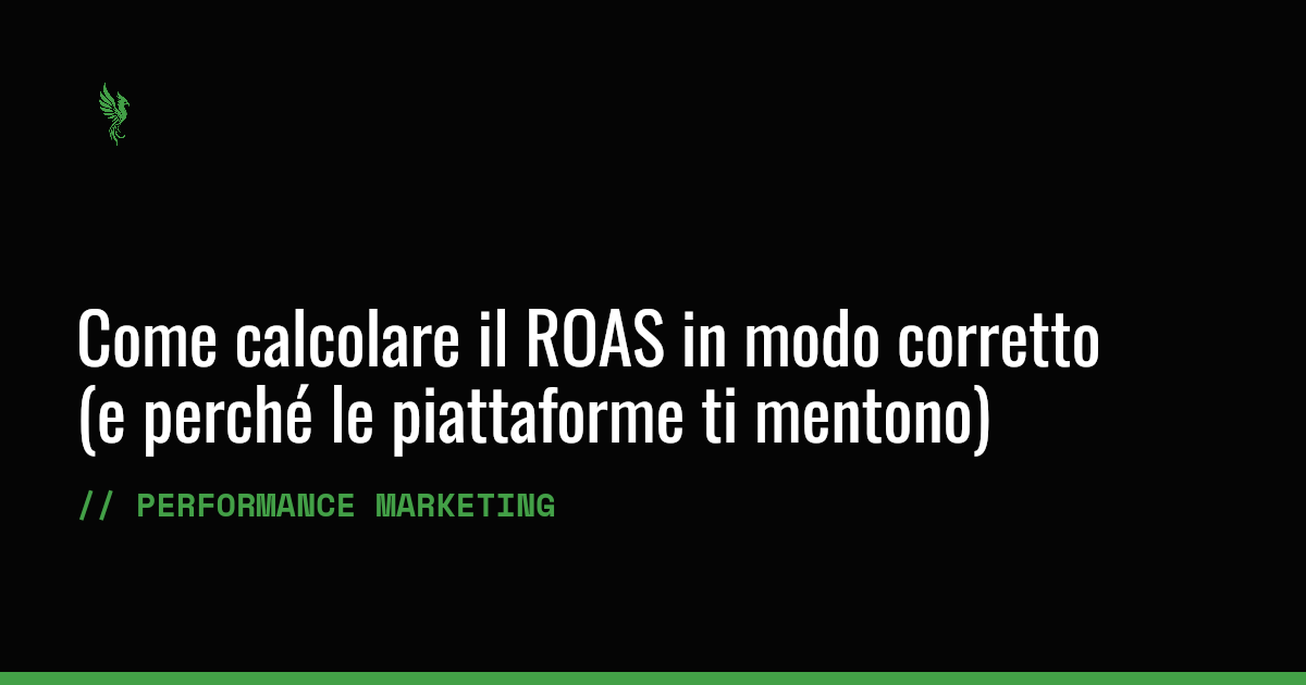 Come calcolare il ROAS in modo corretto (e perché le piattaforme ti mentono)