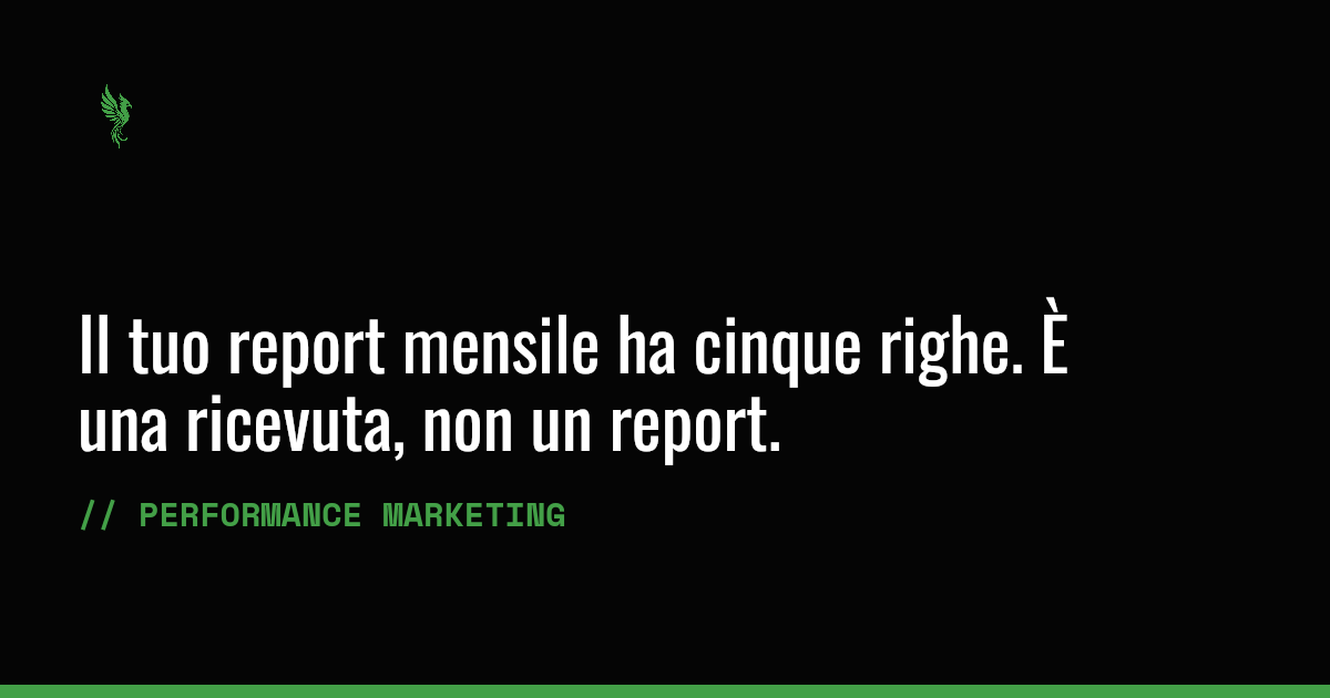 Il tuo report mensile ha cinque righe. È una ricevuta, non un report.