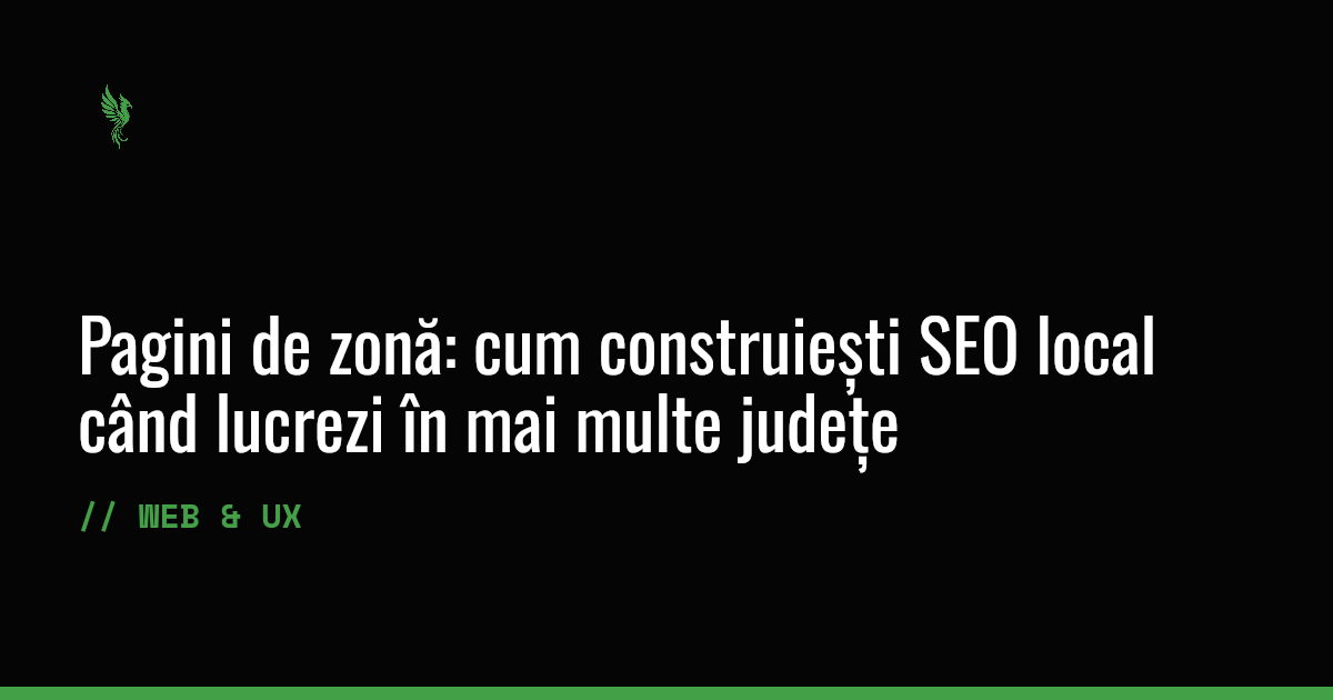 Pagini de zonă: cum construiești SEO local când lucrezi în mai multe județe